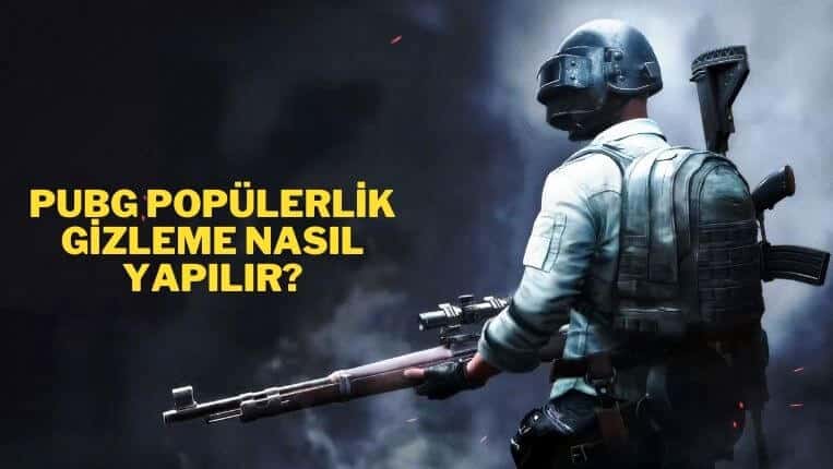 pubg popülerlik gizleme